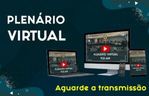 RM AO VIVO – Assista a sessão virtual do Tribunal de Contas do Amazonas