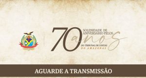 SOLENIDADE DE ANIVERSÁRIO PELOS 70 ANOS DO TRIBUNAL DE CONTAS DO AMAZONAS