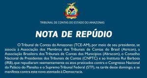 NOTA DE REPÚDIO – Tribunal de Contas do Estado do AmazonasTCE-AM por meio de seu presidente se manifesta contra este novo atentado à Democracia