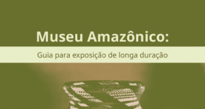 Pesquisa cria guia para exposição de longa duração para museusEstudo foi amparado via programa Posgfe da Fapeam. Pesquisa cria guia para exposição de longa duração para museus